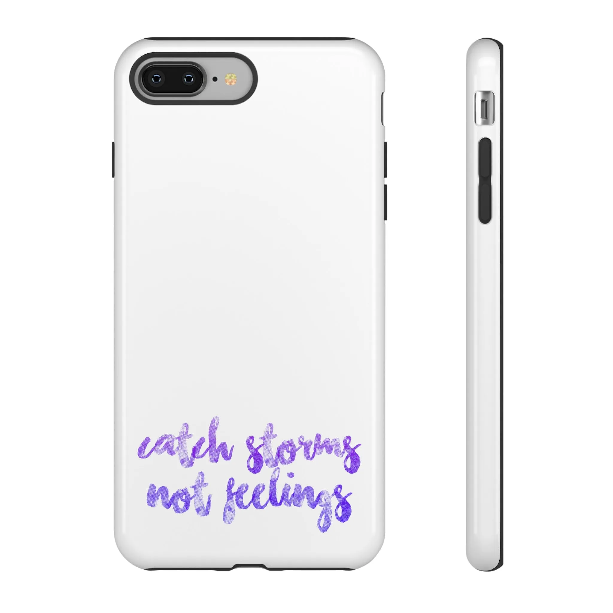 Catch Storms, Not Feelings Tough Phone Case
