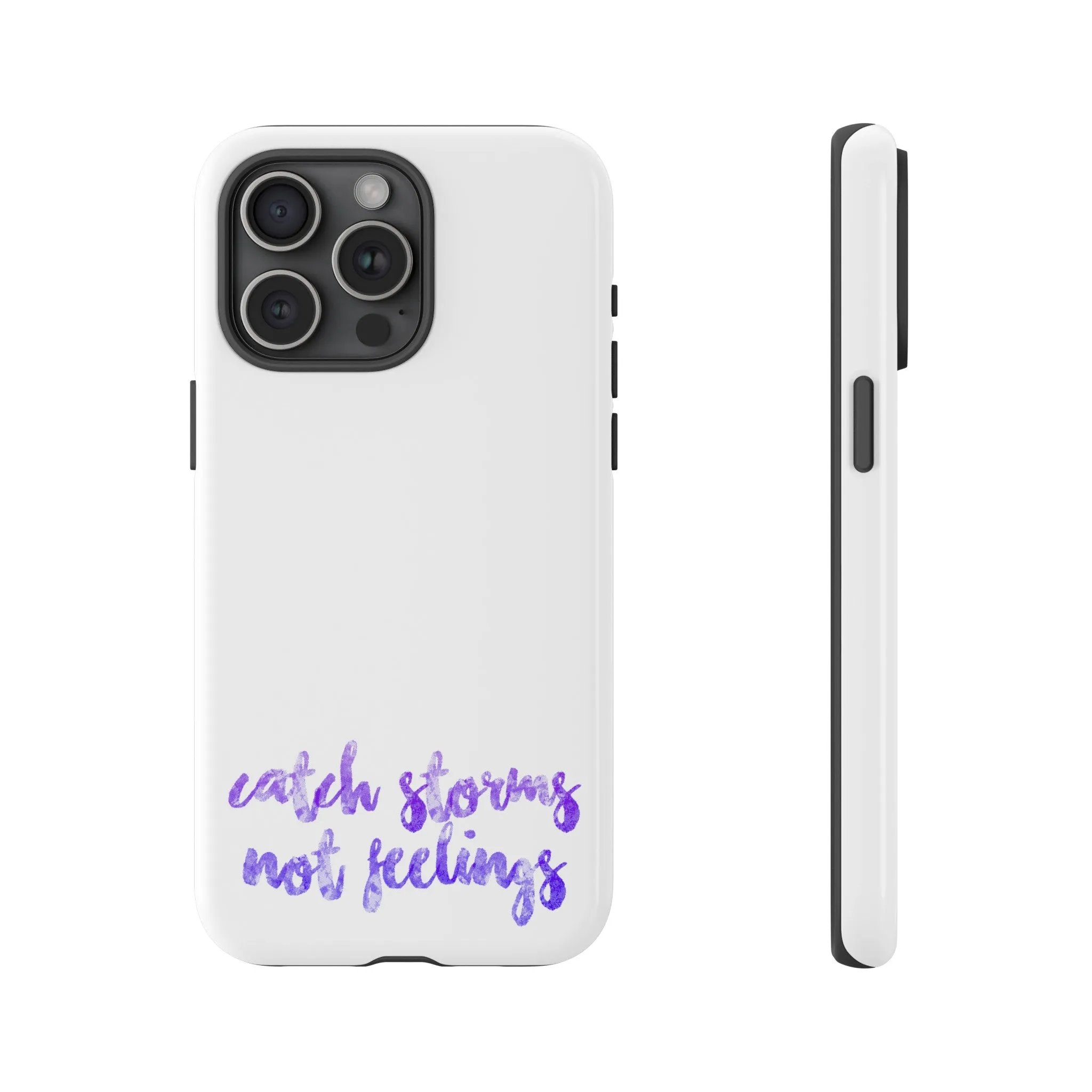 Catch Storms, Not Feelings Tough Phone Case