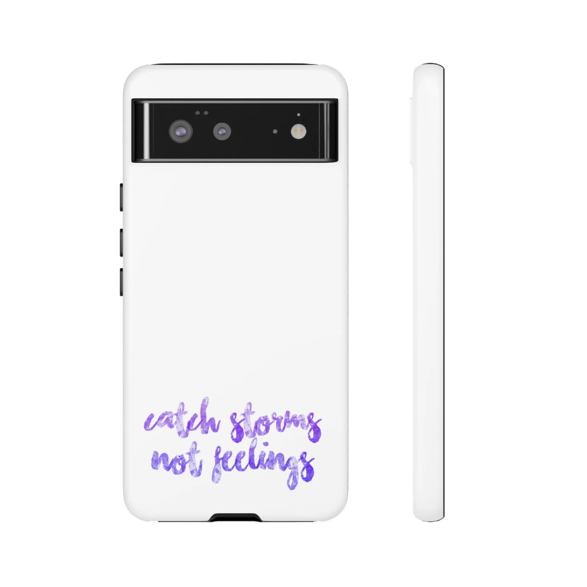 Catch Storms, Not Feelings Tough Phone Case