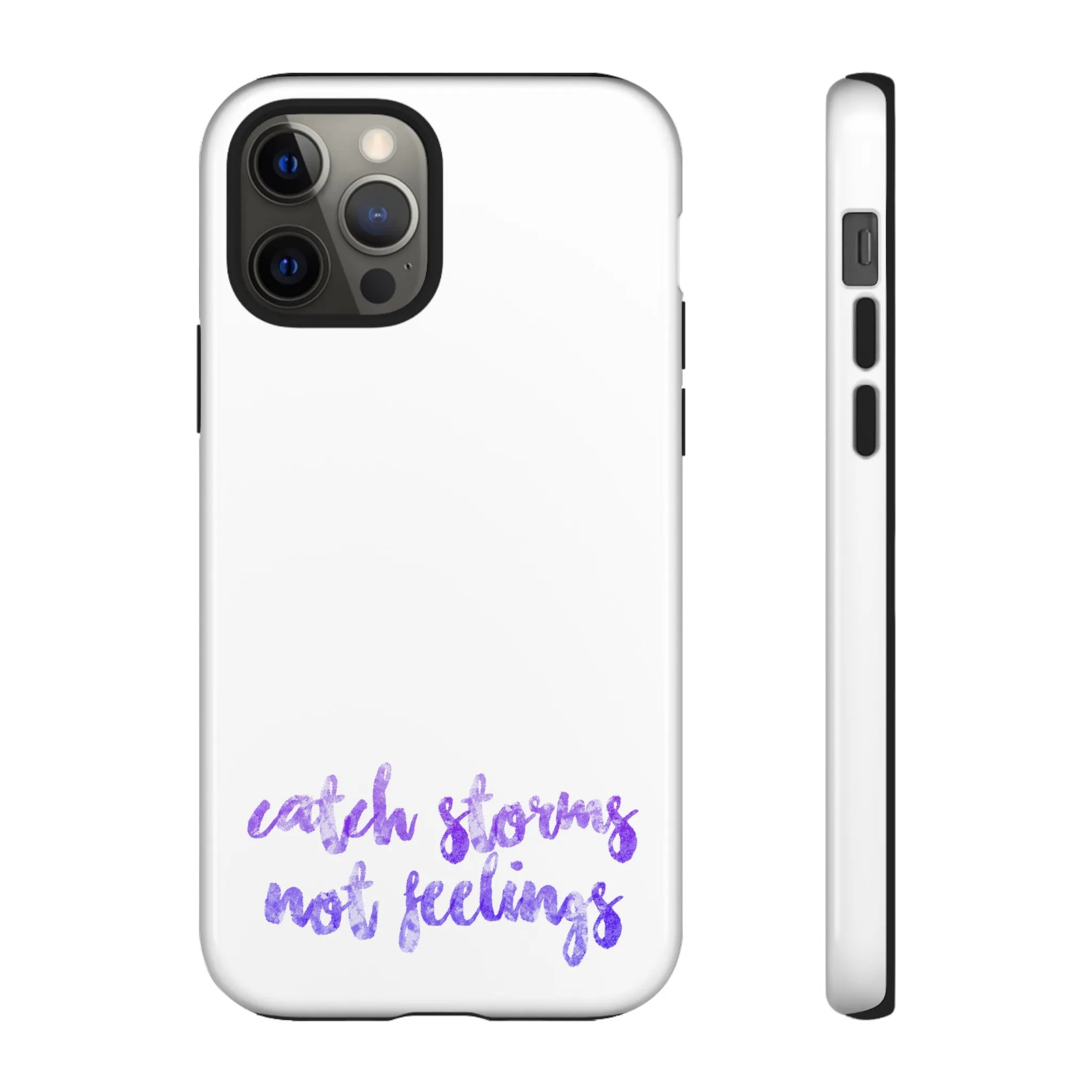 Catch Storms, Not Feelings Tough Phone Case