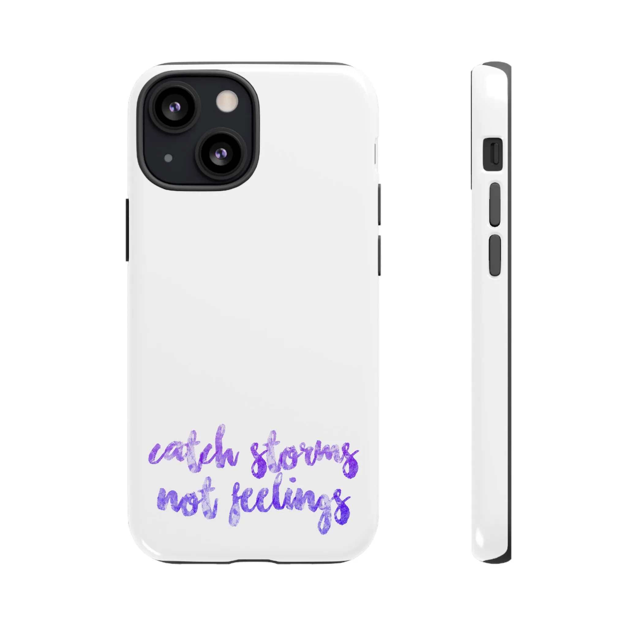 Catch Storms, Not Feelings Tough Phone Case