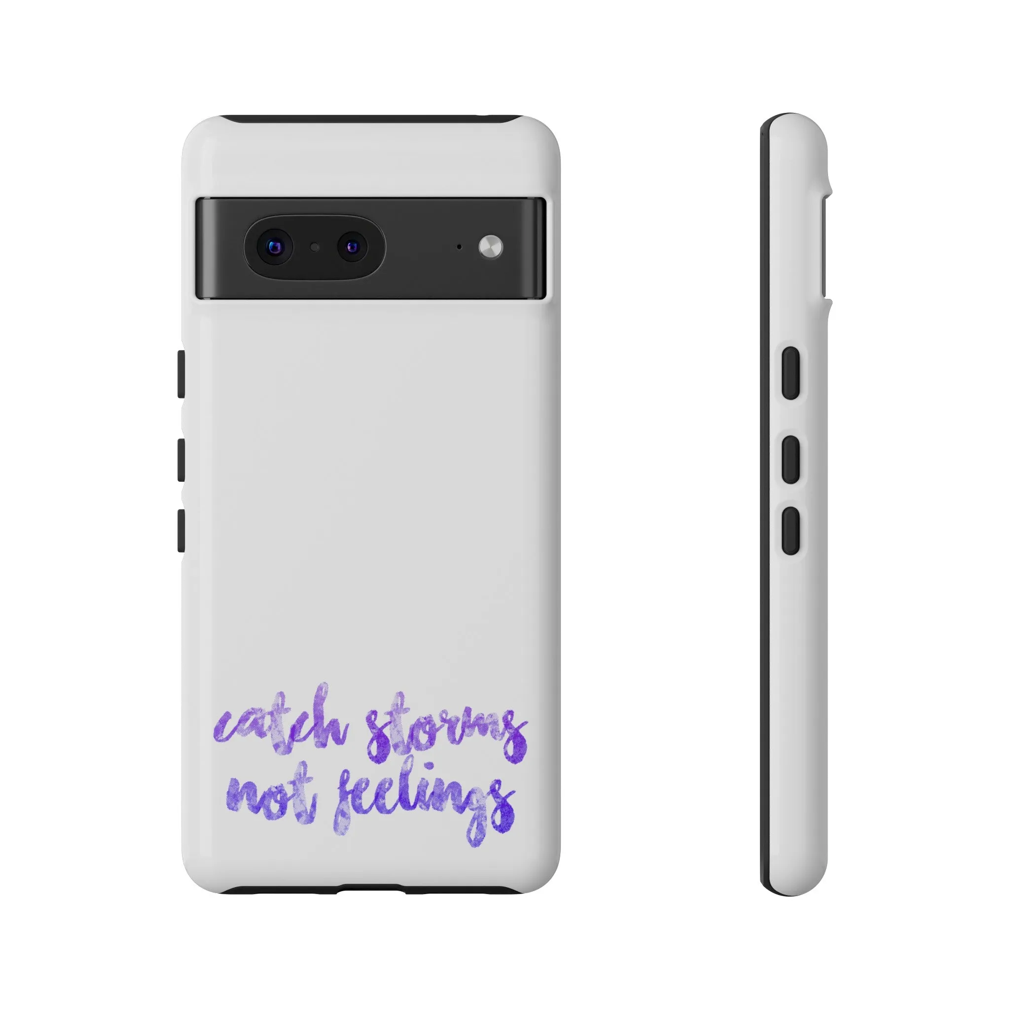 Catch Storms, Not Feelings Tough Phone Case