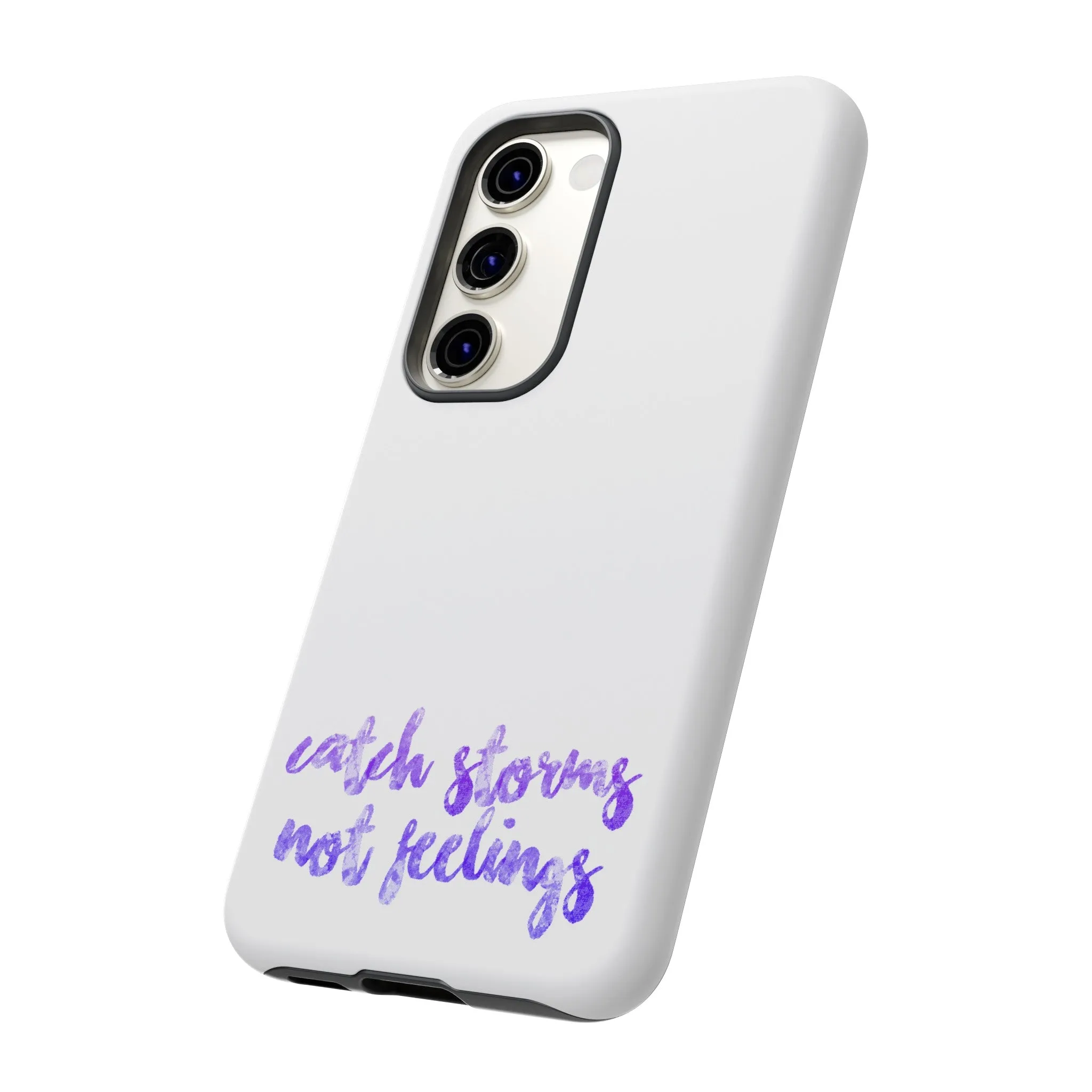 Catch Storms, Not Feelings Tough Phone Case