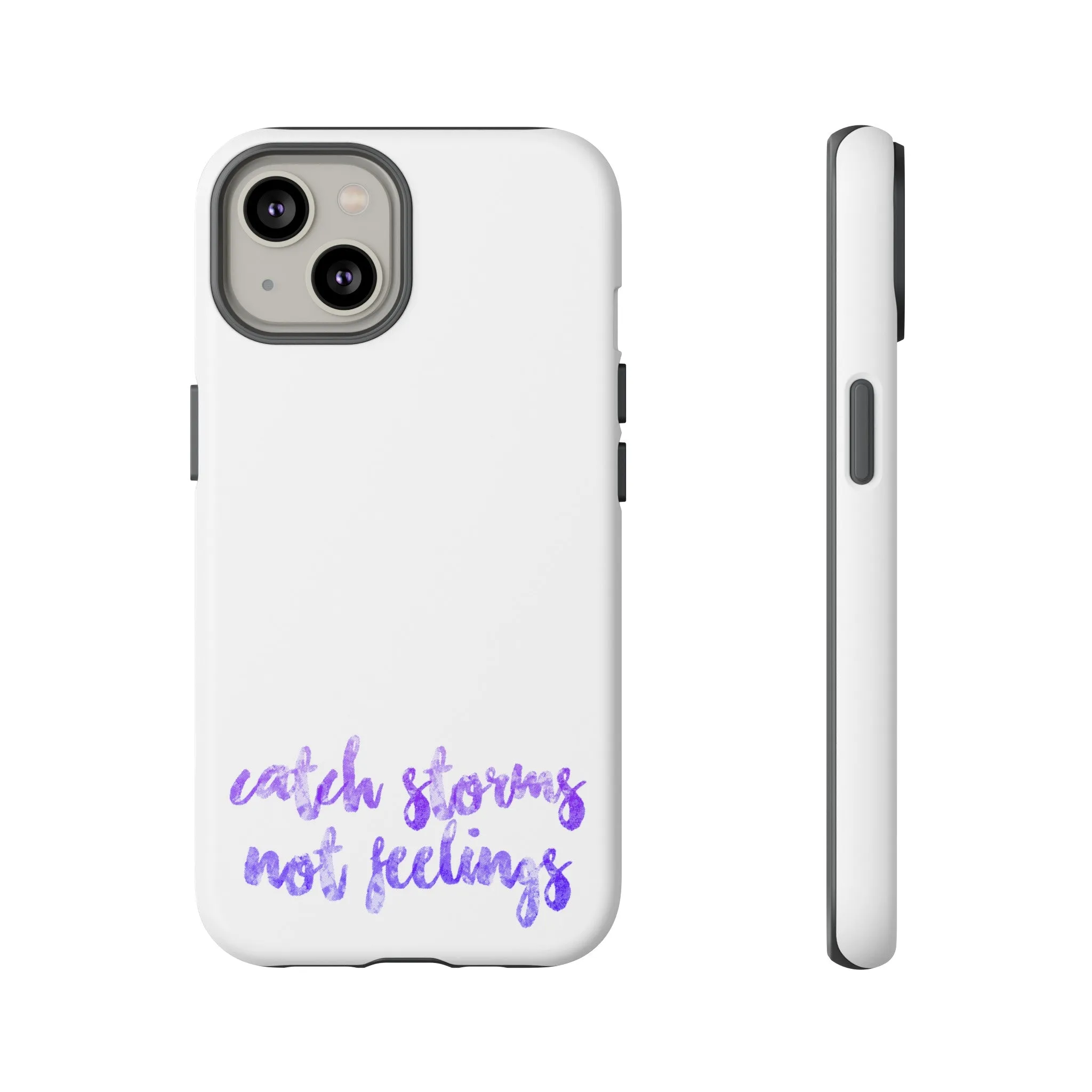 Catch Storms, Not Feelings Tough Phone Case