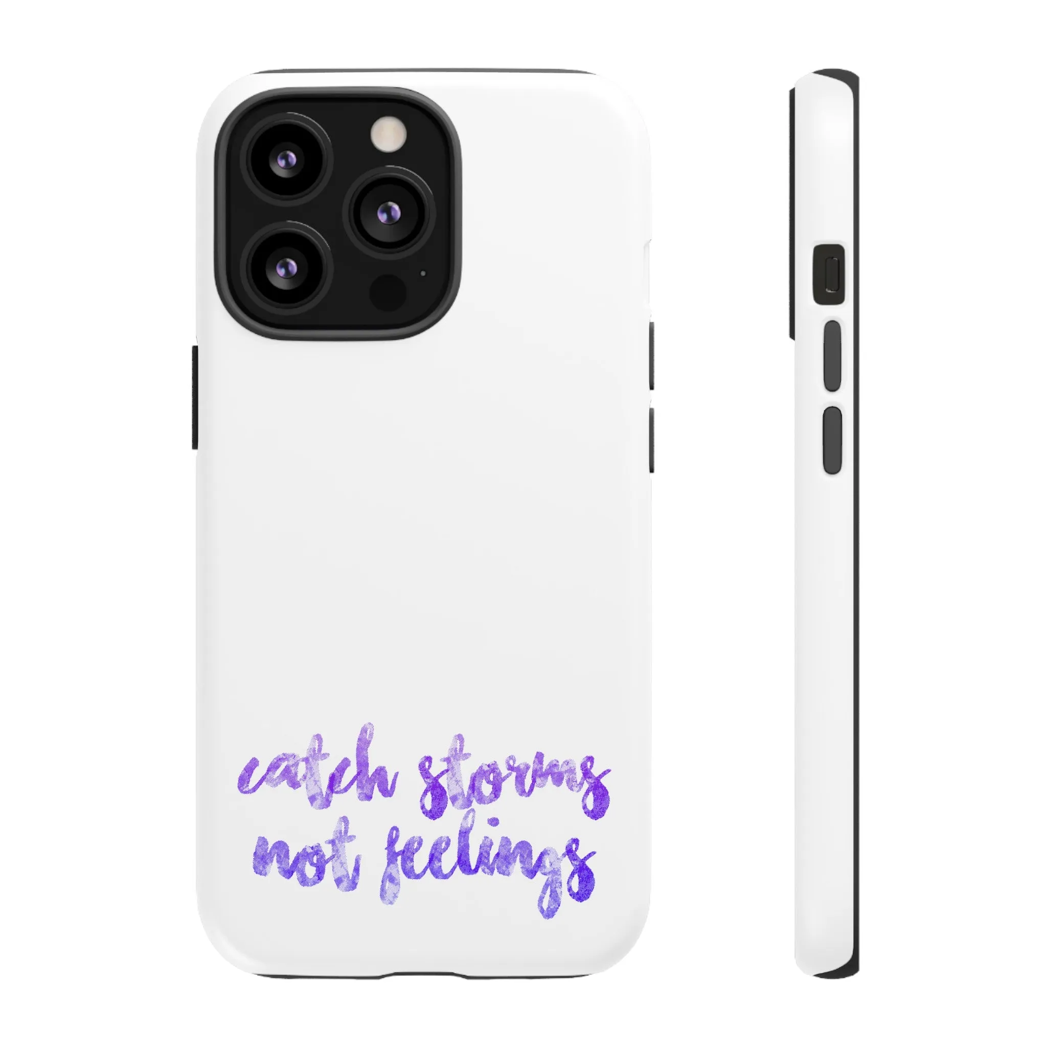 Catch Storms, Not Feelings Tough Phone Case