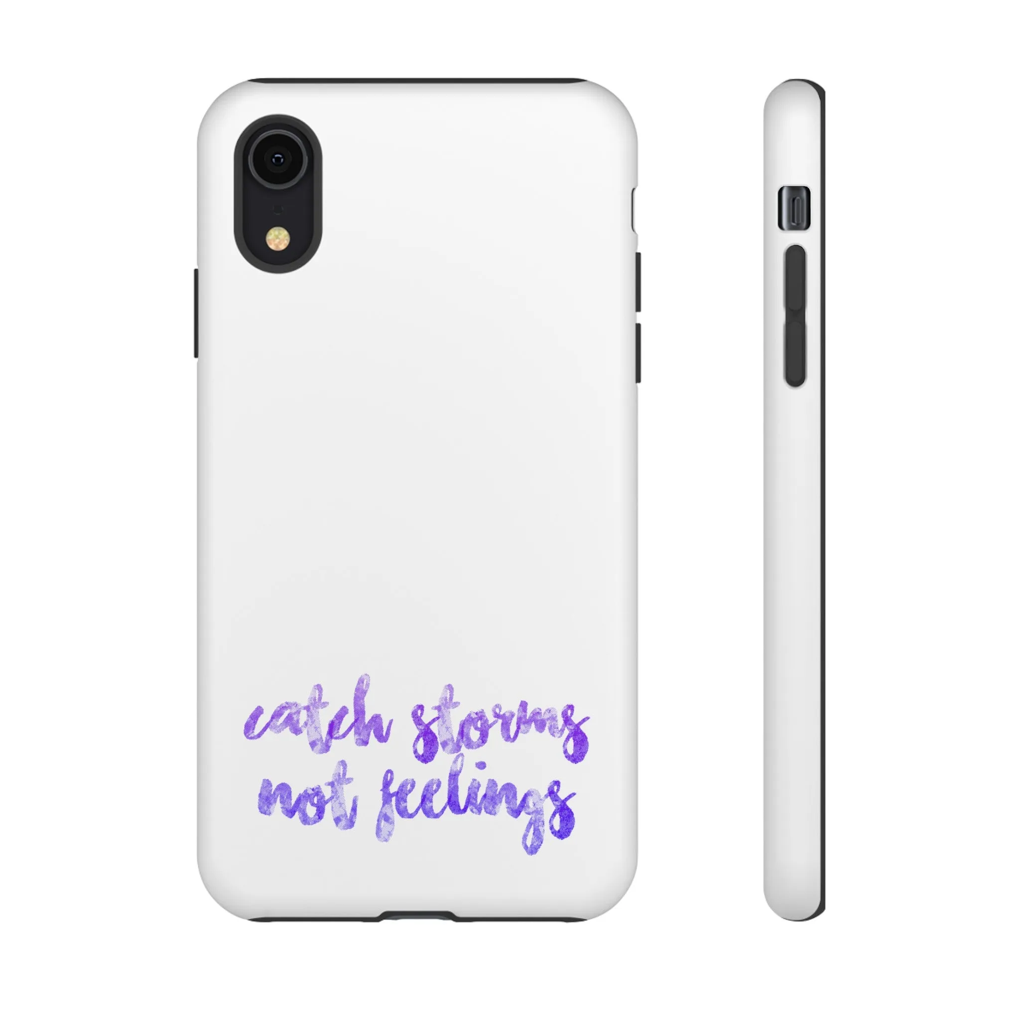 Catch Storms, Not Feelings Tough Phone Case