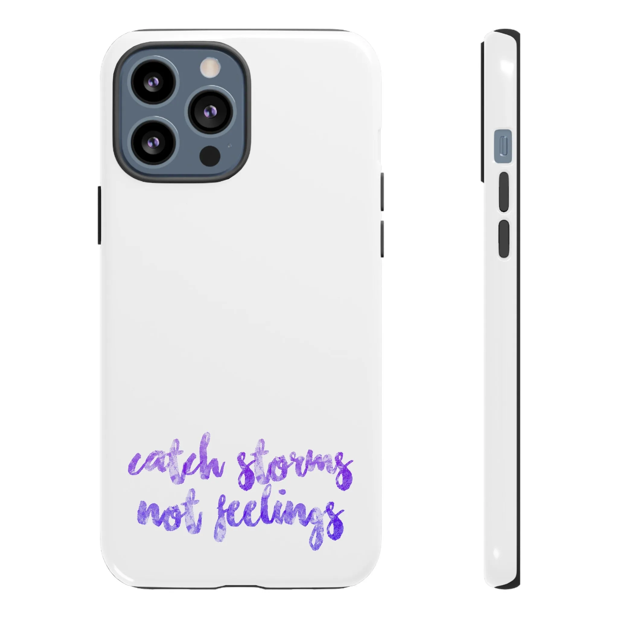 Catch Storms, Not Feelings Tough Phone Case