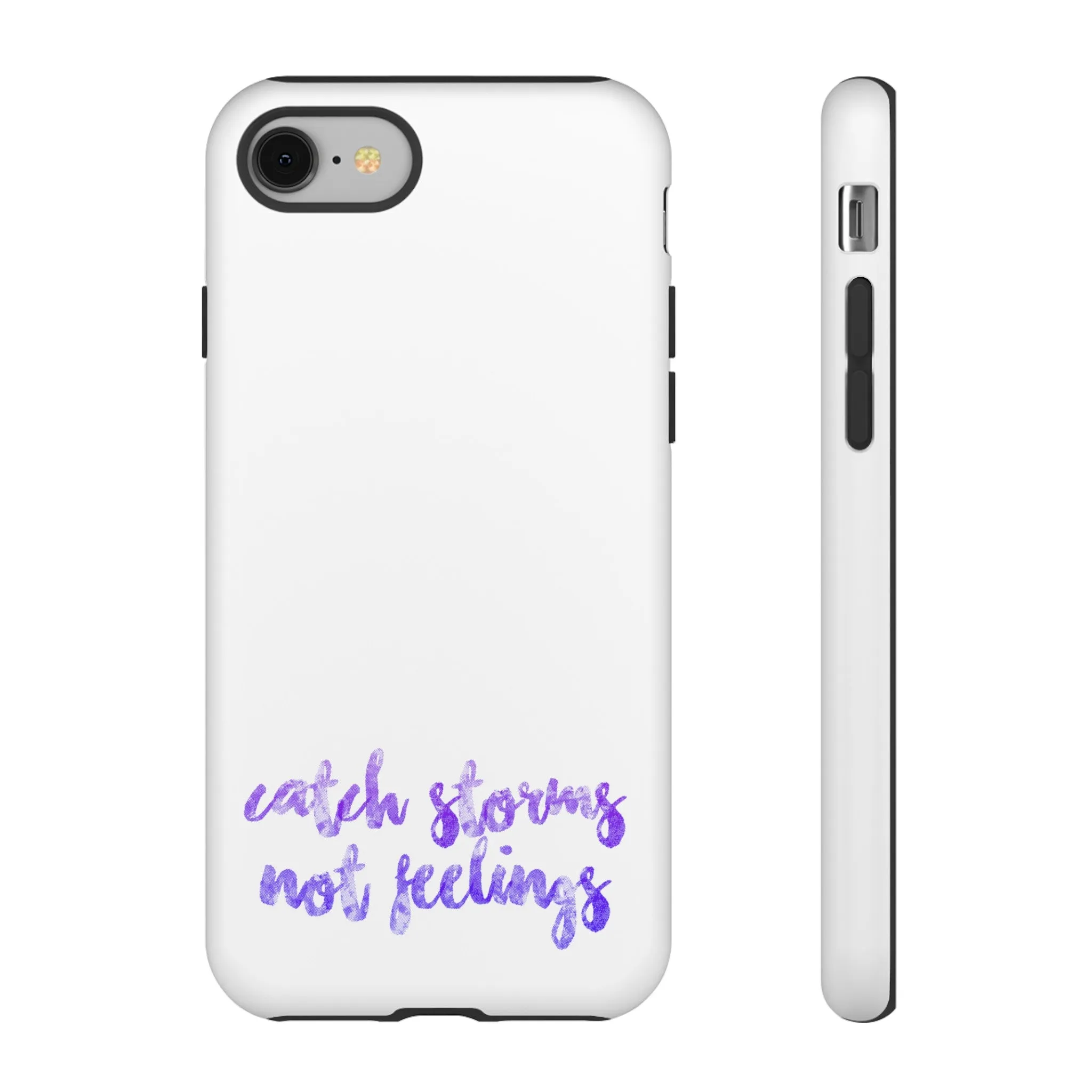 Catch Storms, Not Feelings Tough Phone Case
