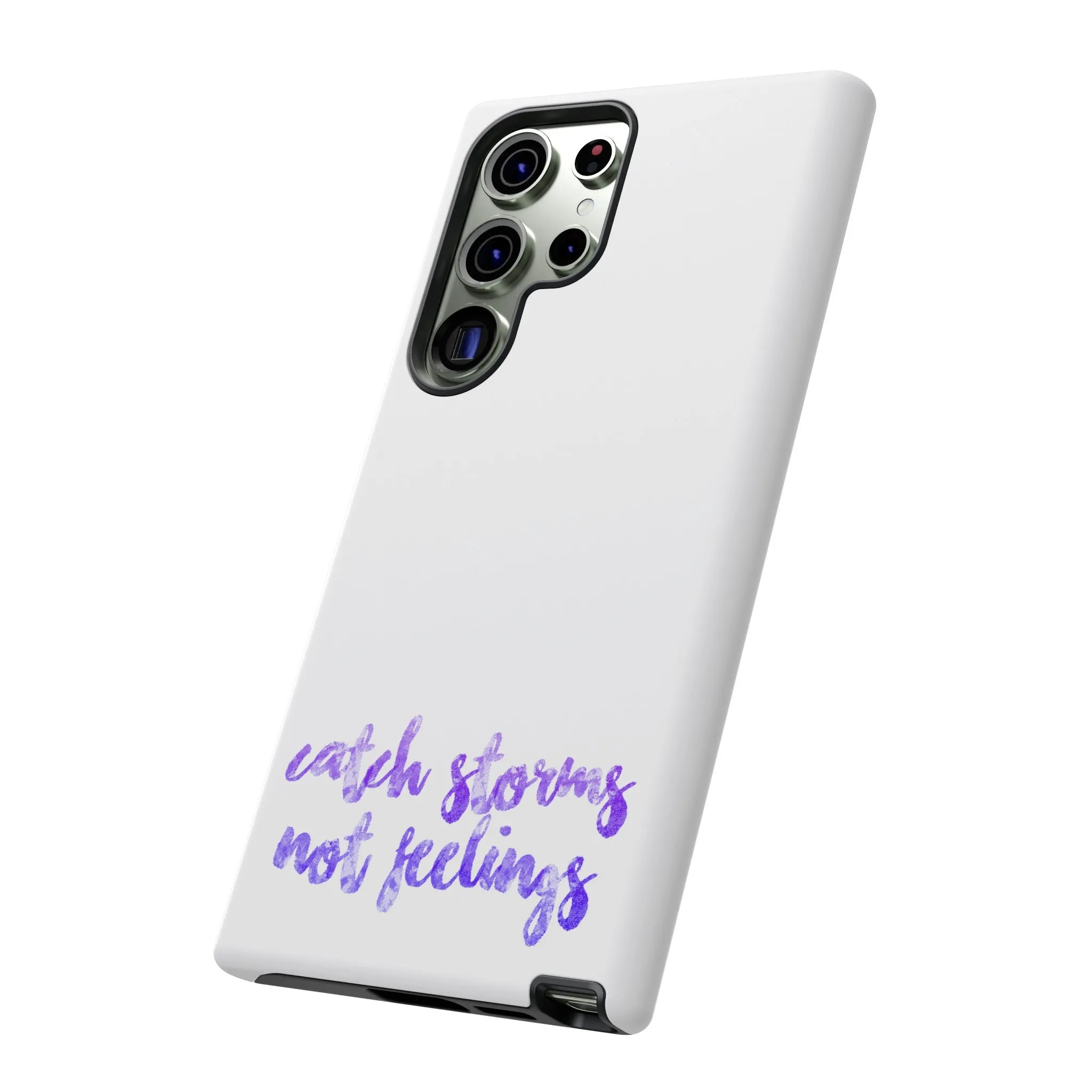 Catch Storms, Not Feelings Tough Phone Case