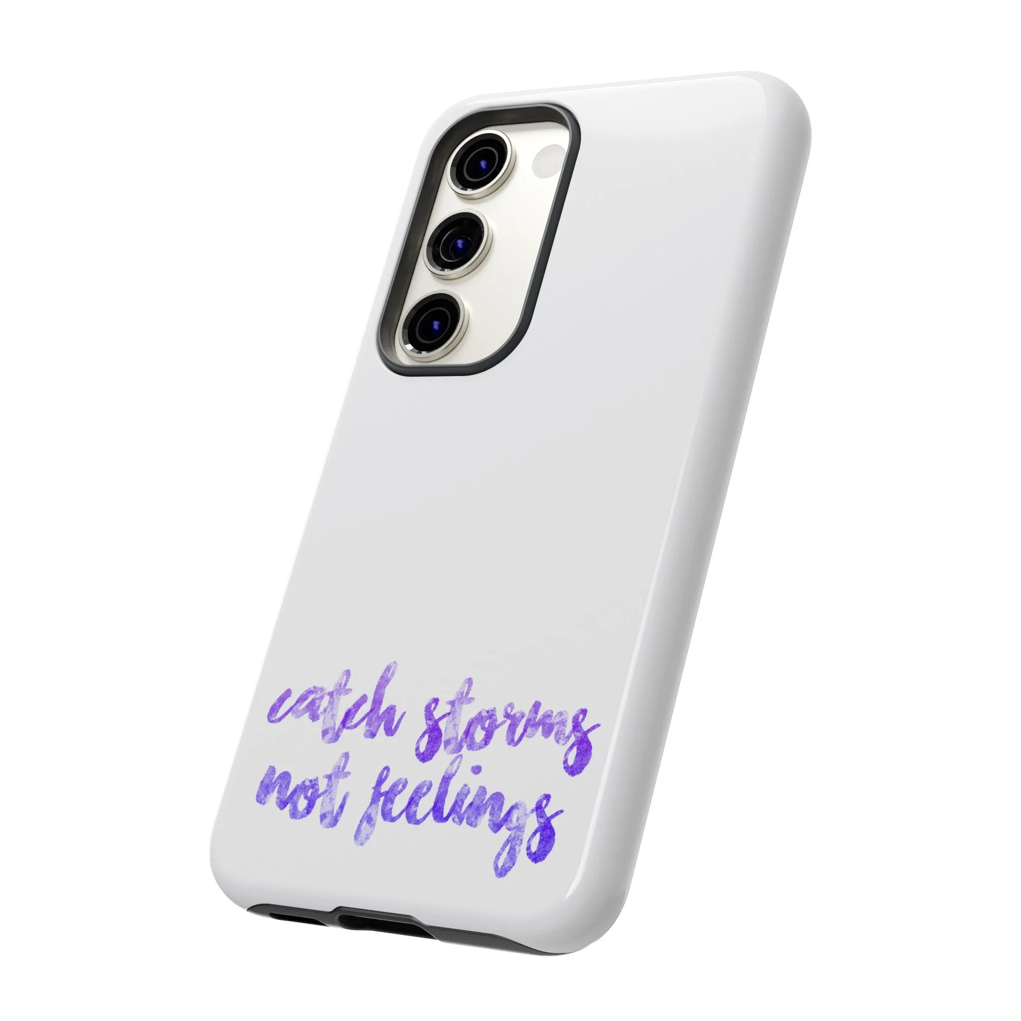 Catch Storms, Not Feelings Tough Phone Case