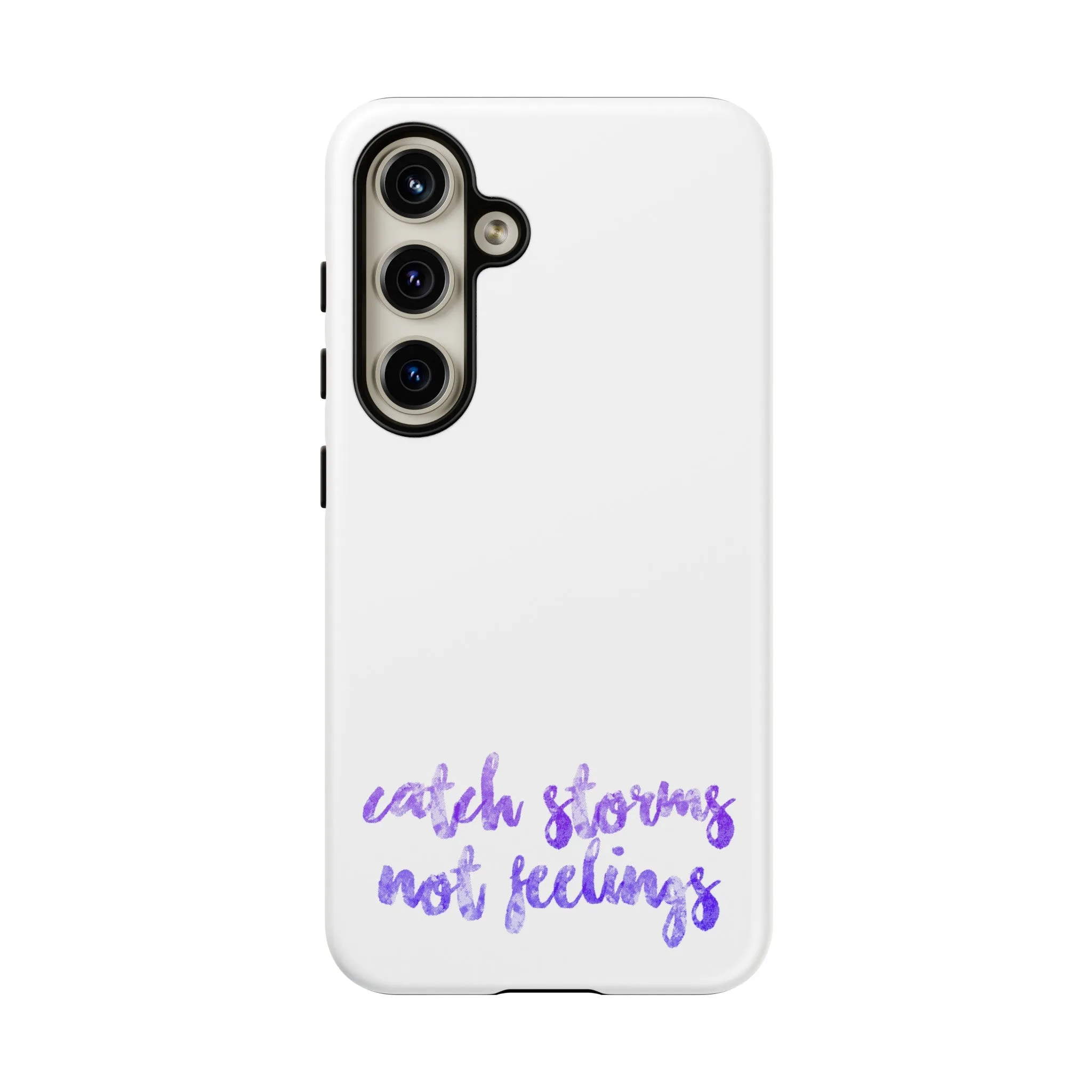 Catch Storms, Not Feelings Tough Phone Case