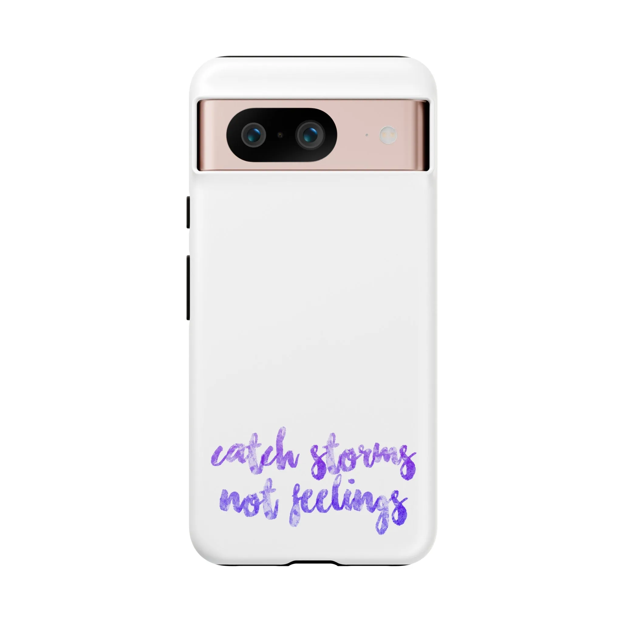 Catch Storms, Not Feelings Tough Phone Case