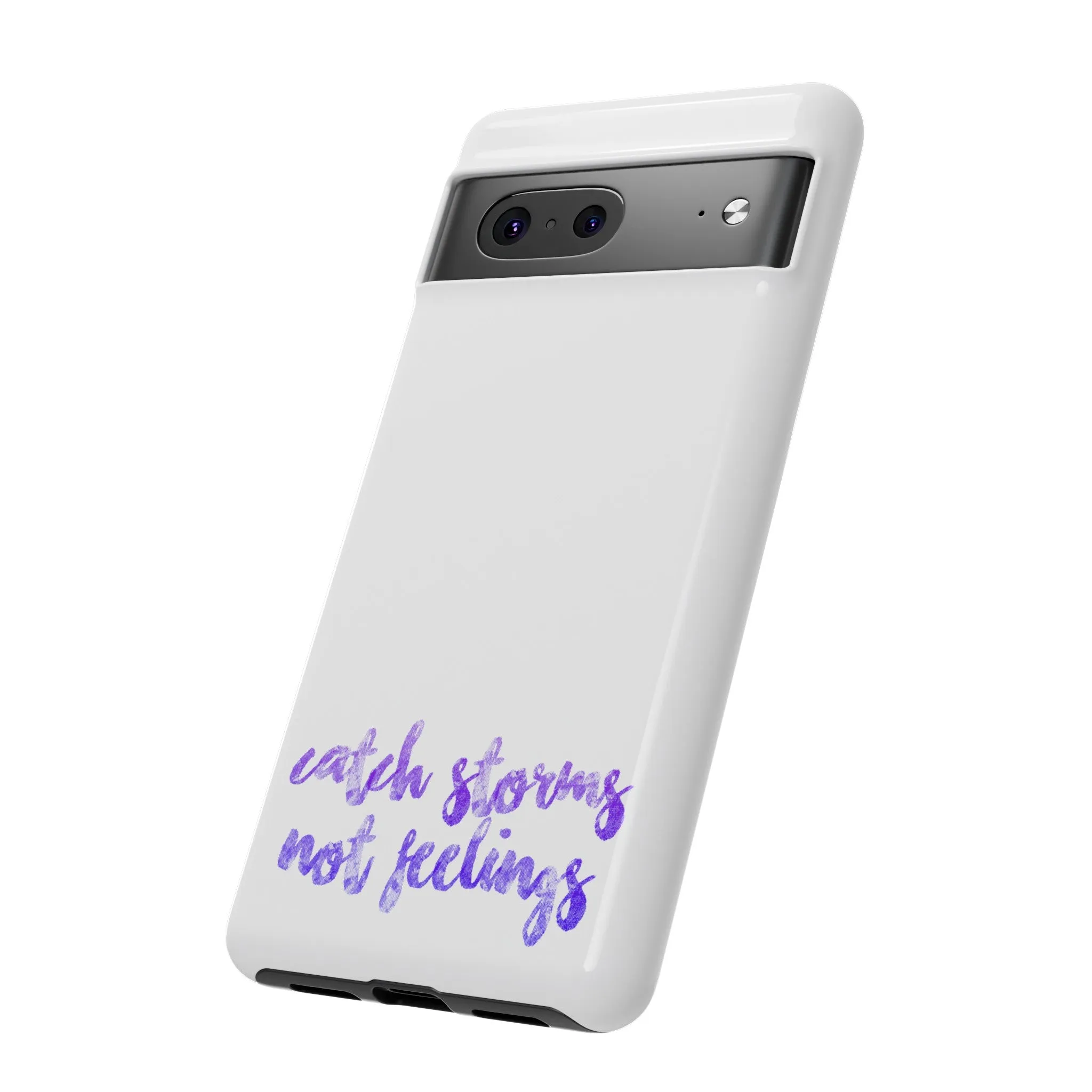 Catch Storms, Not Feelings Tough Phone Case
