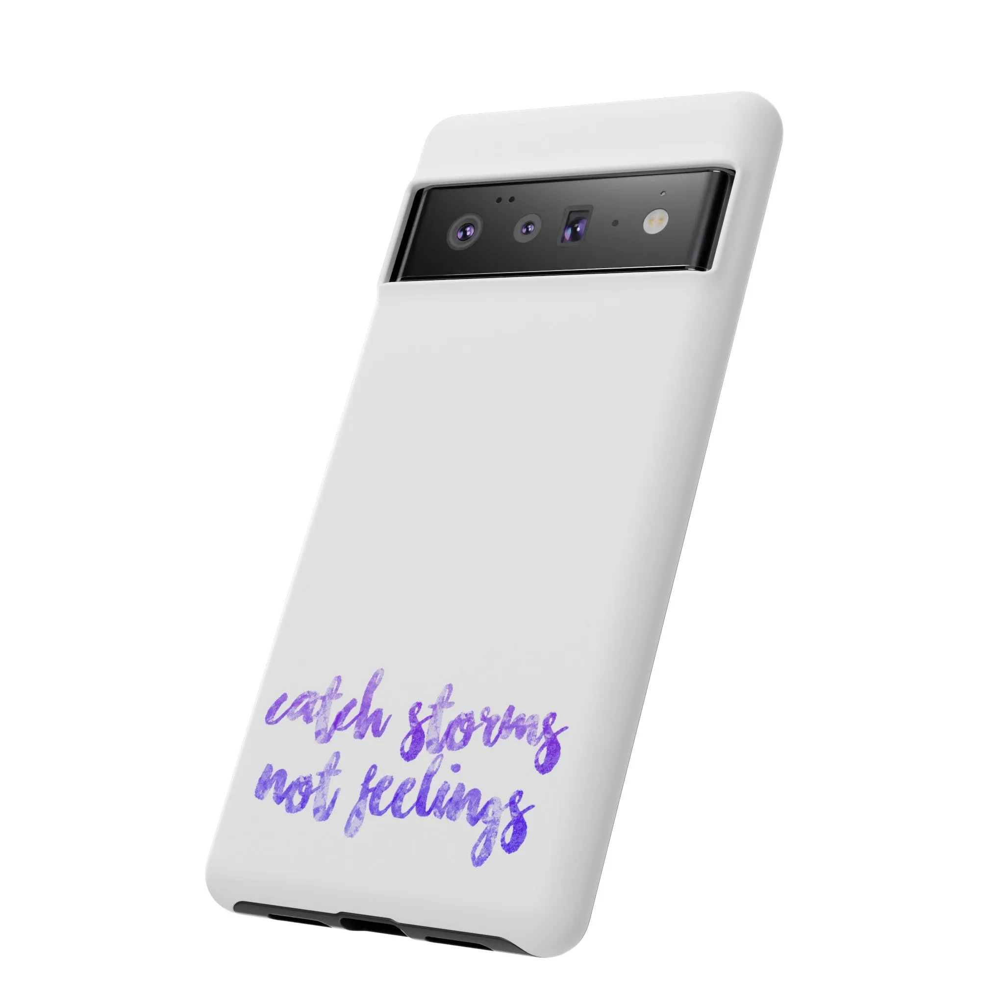 Catch Storms, Not Feelings Tough Phone Case