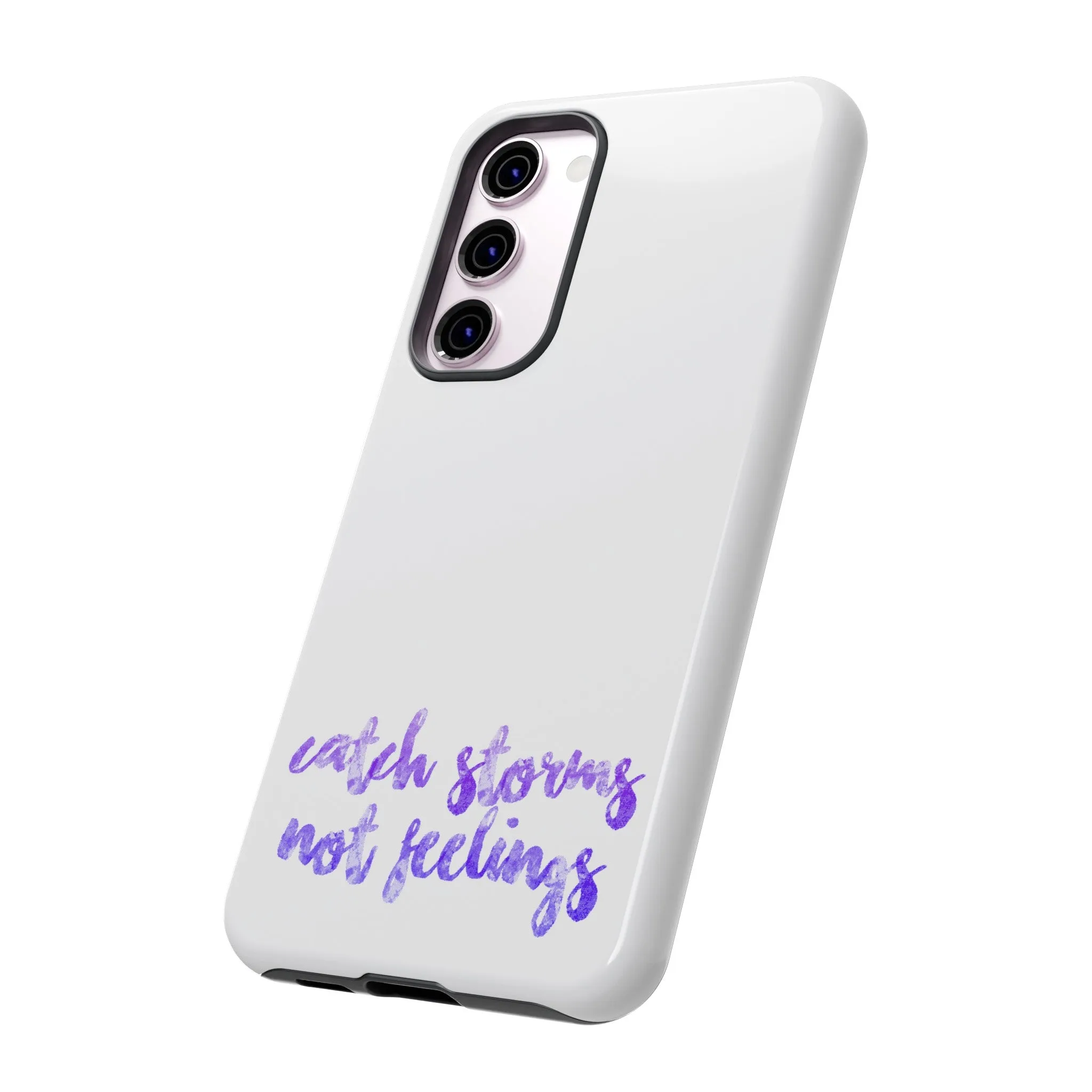Catch Storms, Not Feelings Tough Phone Case