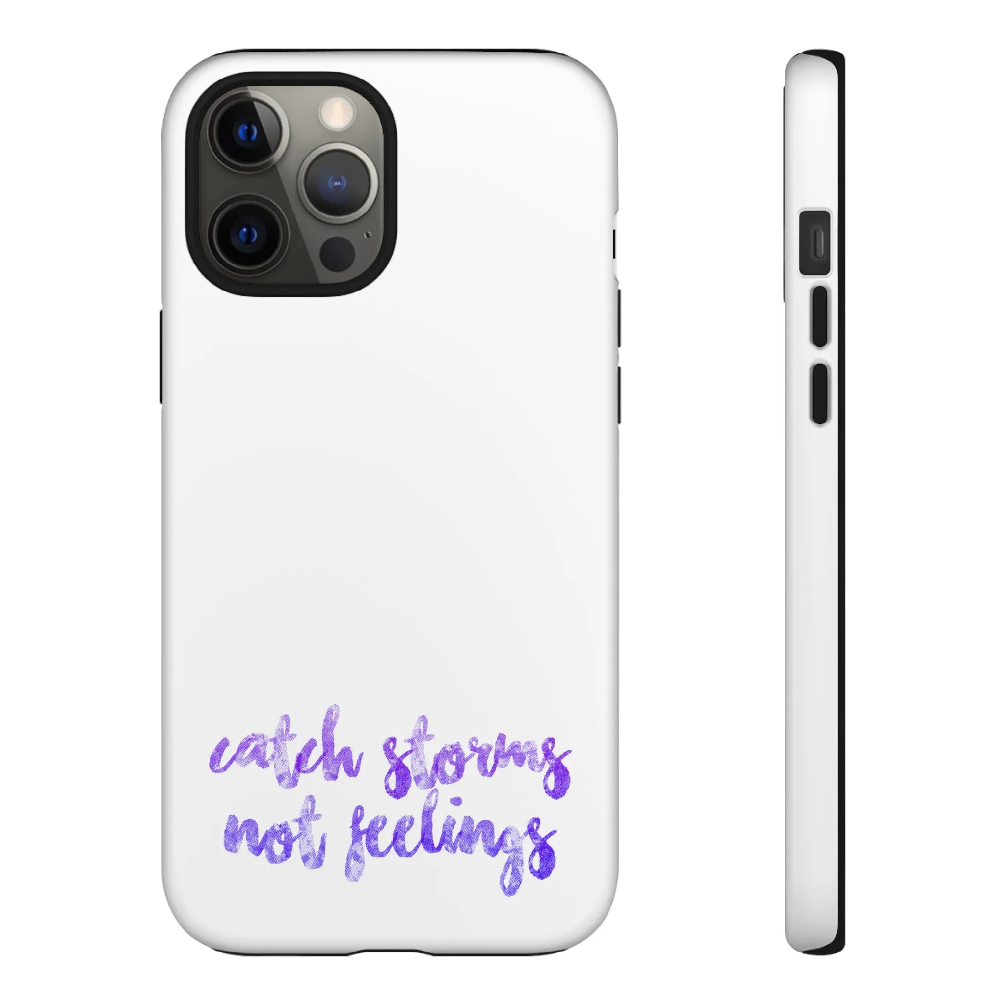 Catch Storms, Not Feelings Tough Phone Case