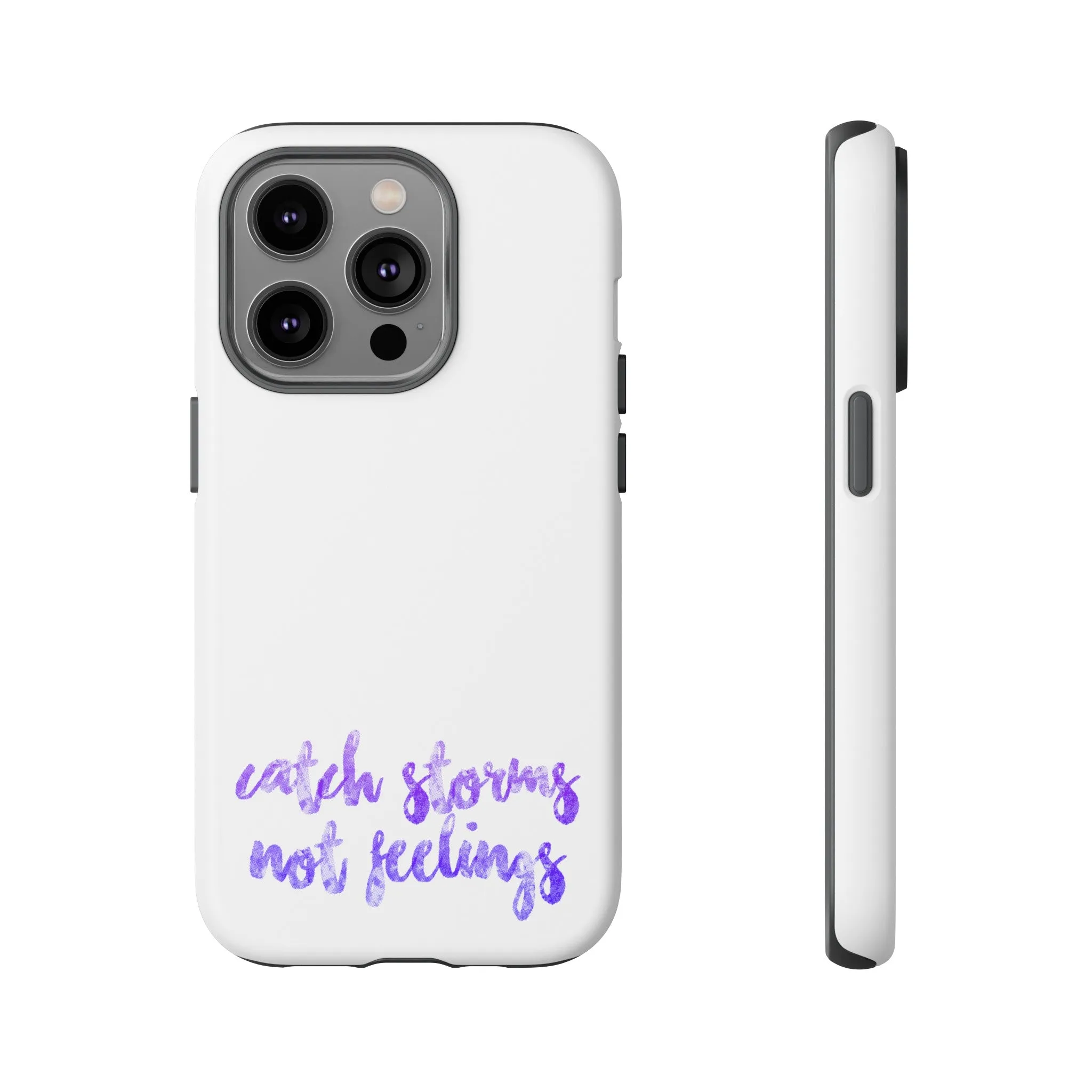 Catch Storms, Not Feelings Tough Phone Case
