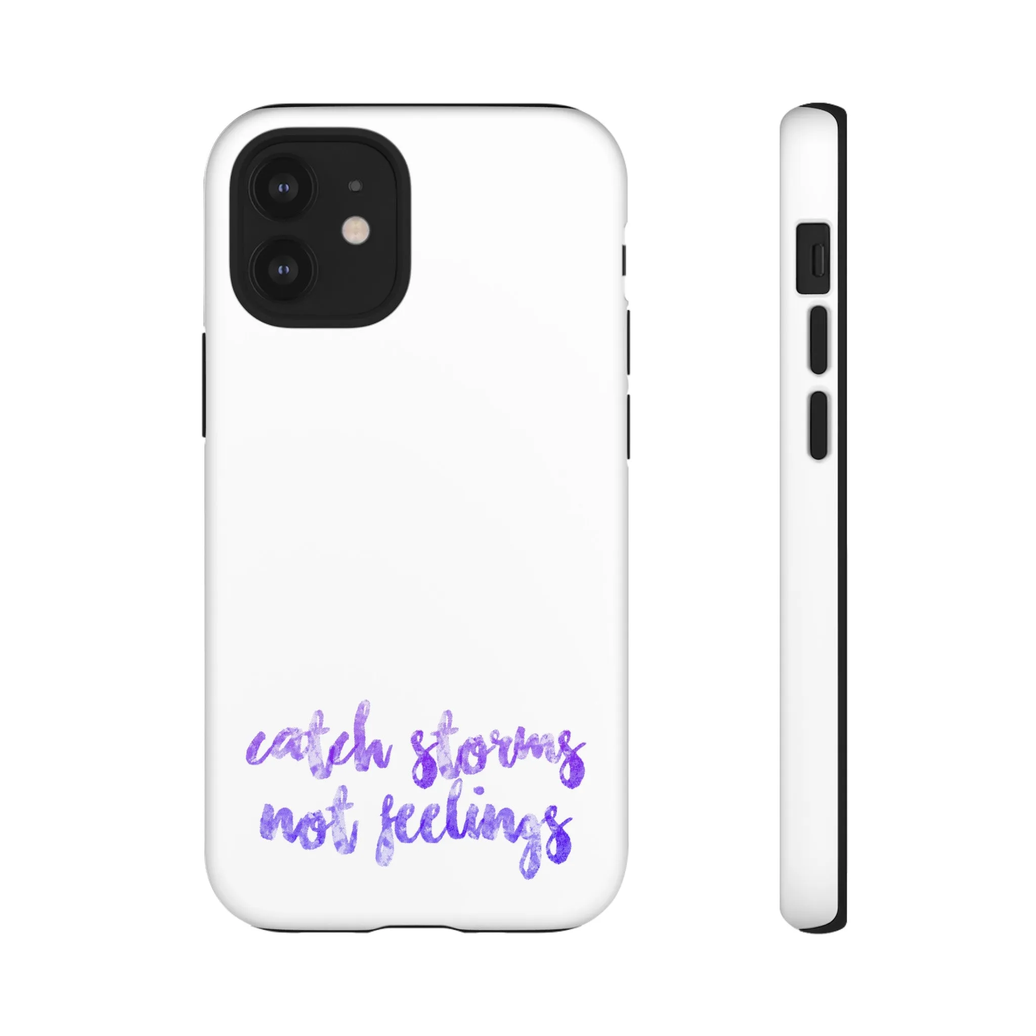 Catch Storms, Not Feelings Tough Phone Case