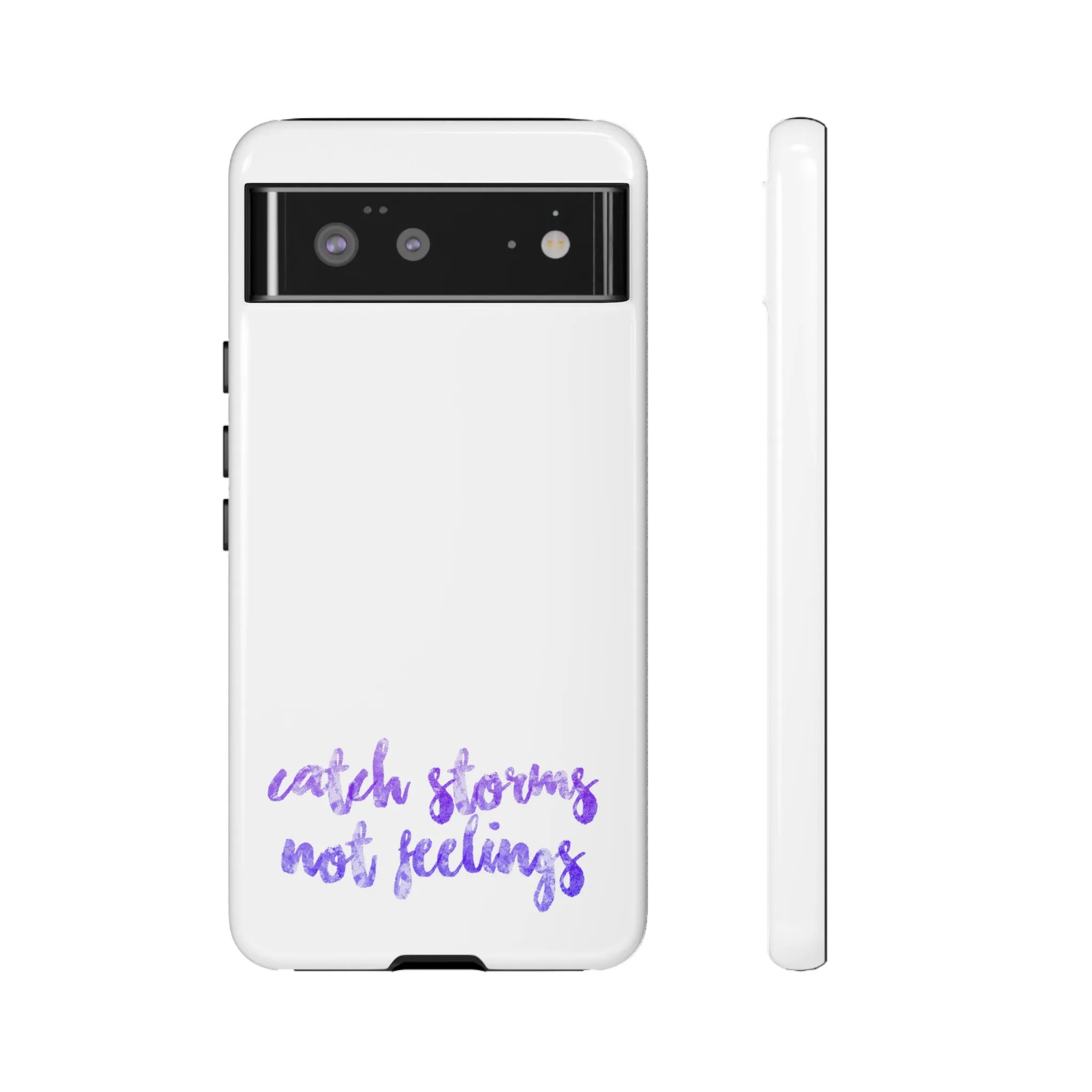 Catch Storms, Not Feelings Tough Phone Case