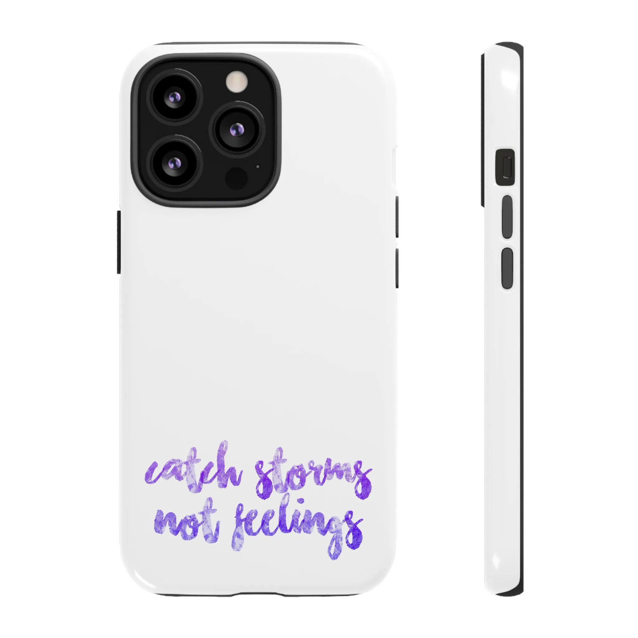 Catch Storms, Not Feelings Tough Phone Case