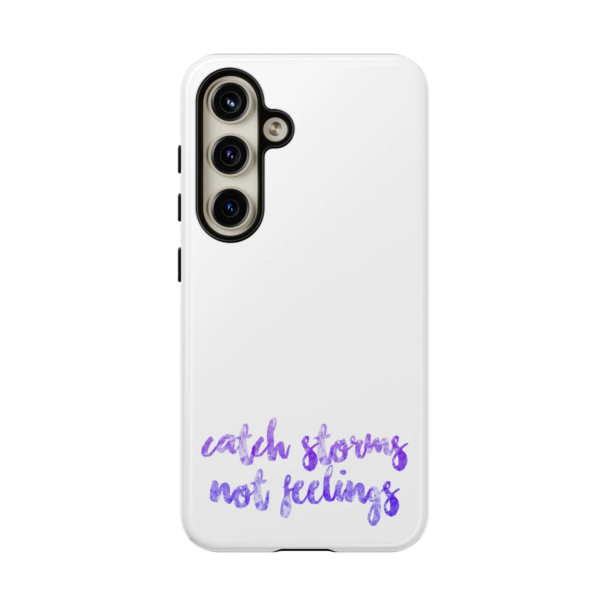 Catch Storms, Not Feelings Tough Phone Case