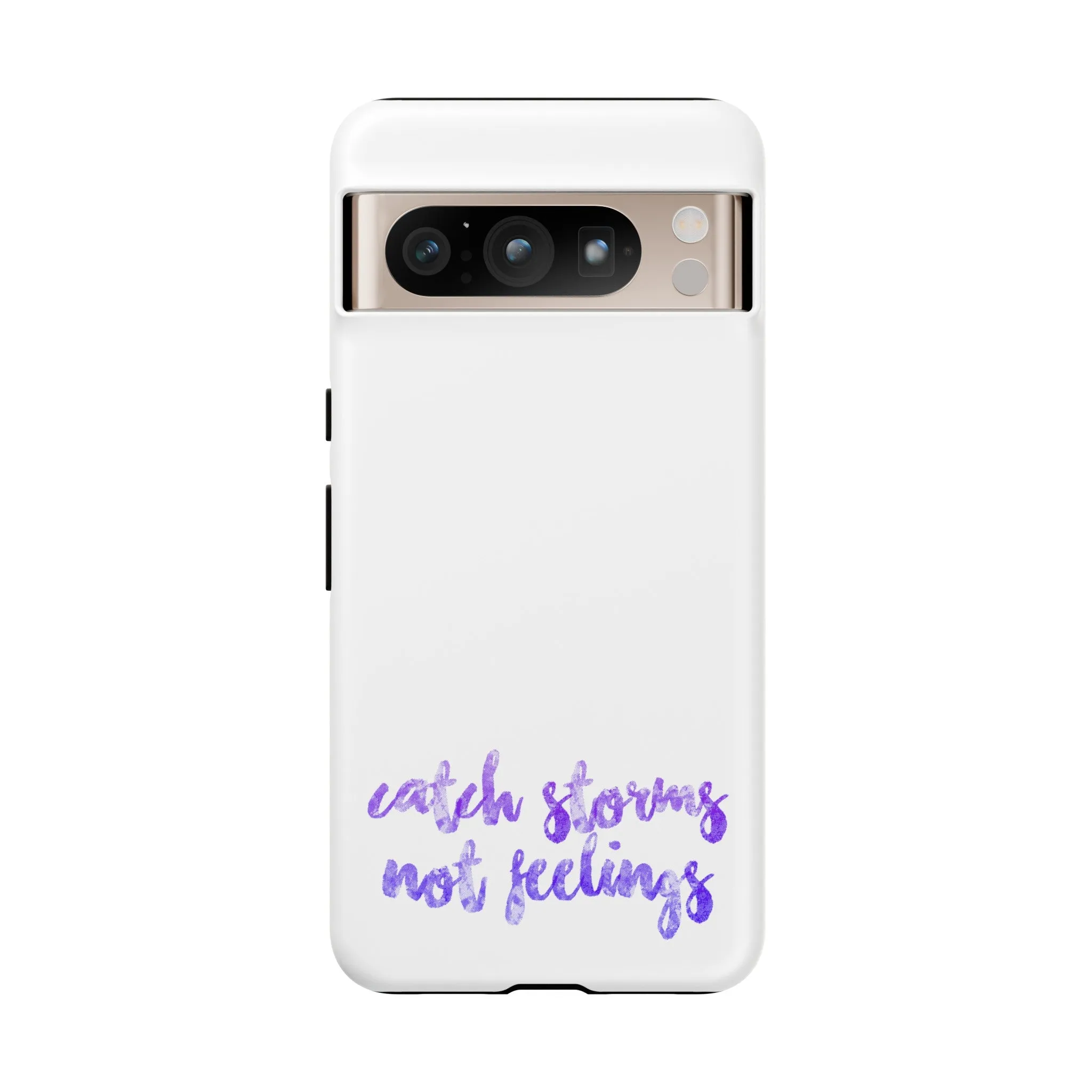 Catch Storms, Not Feelings Tough Phone Case