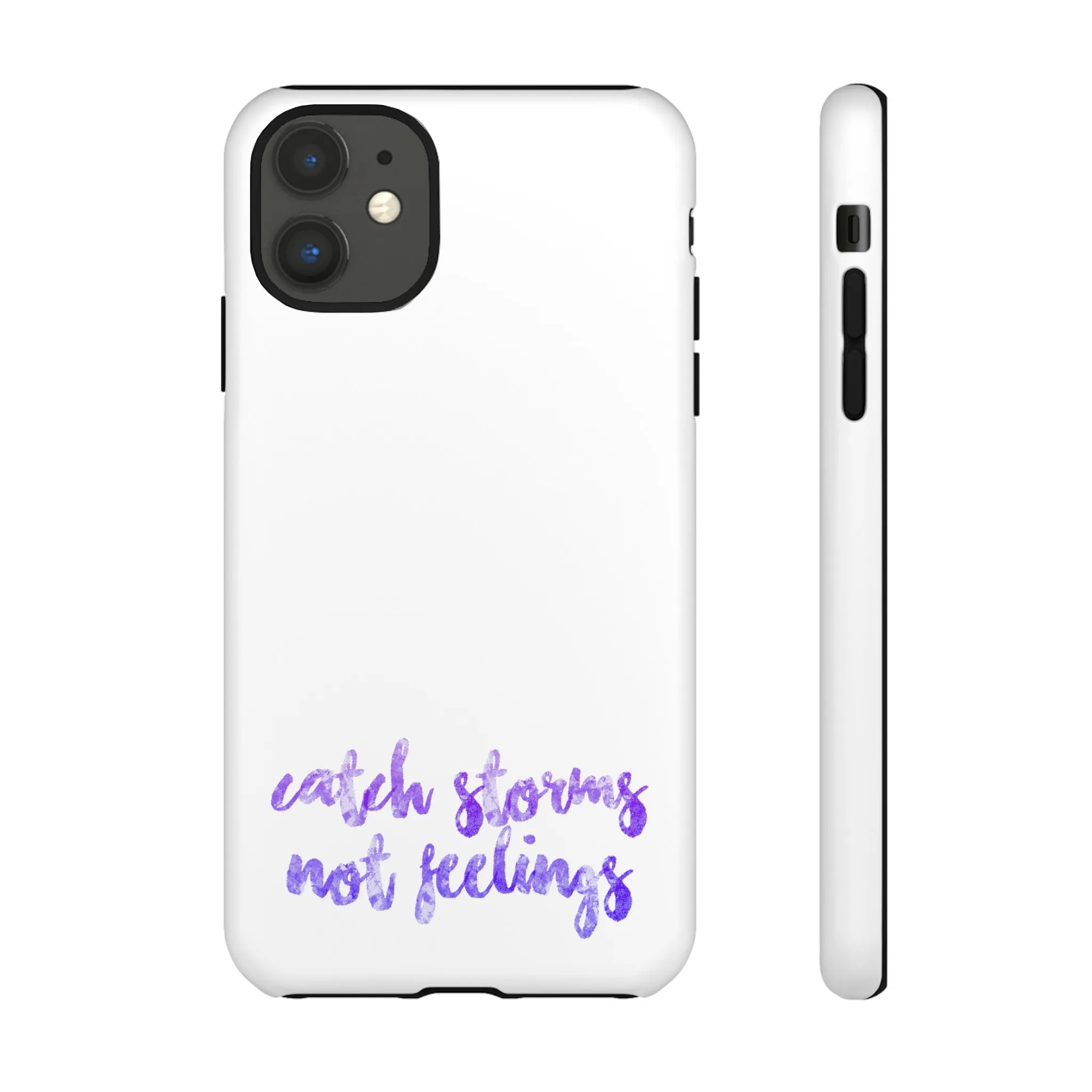 Catch Storms, Not Feelings Tough Phone Case