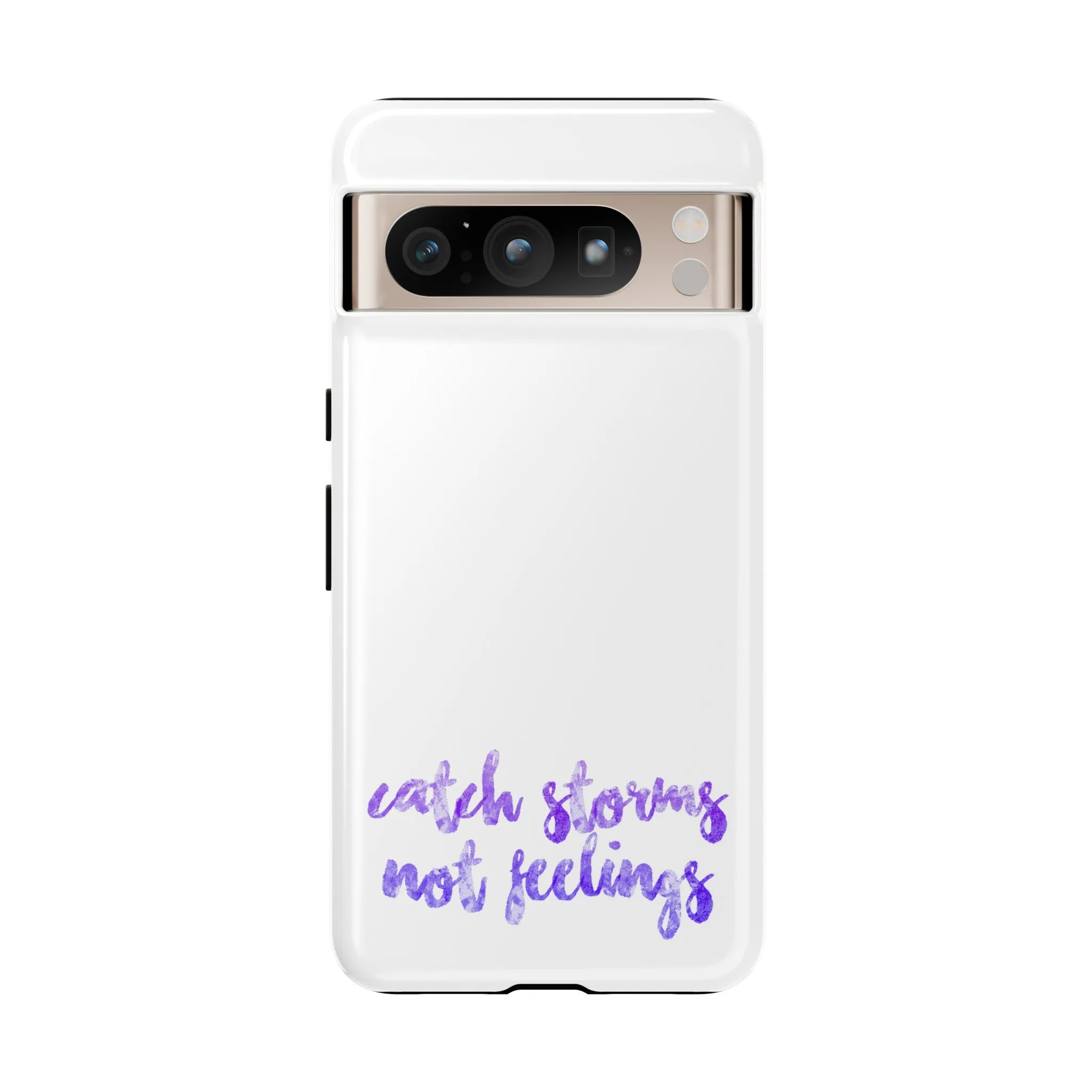 Catch Storms, Not Feelings Tough Phone Case