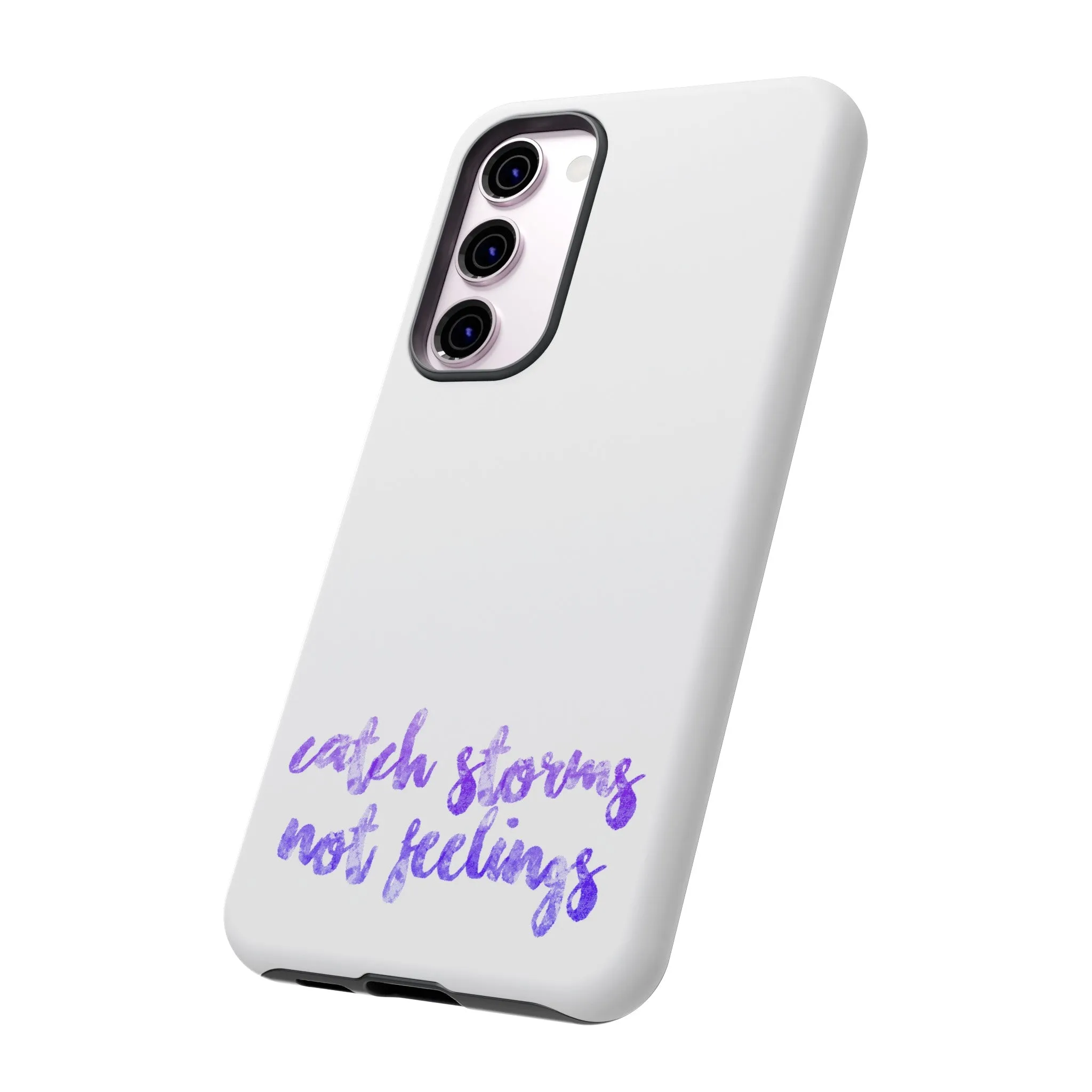 Catch Storms, Not Feelings Tough Phone Case