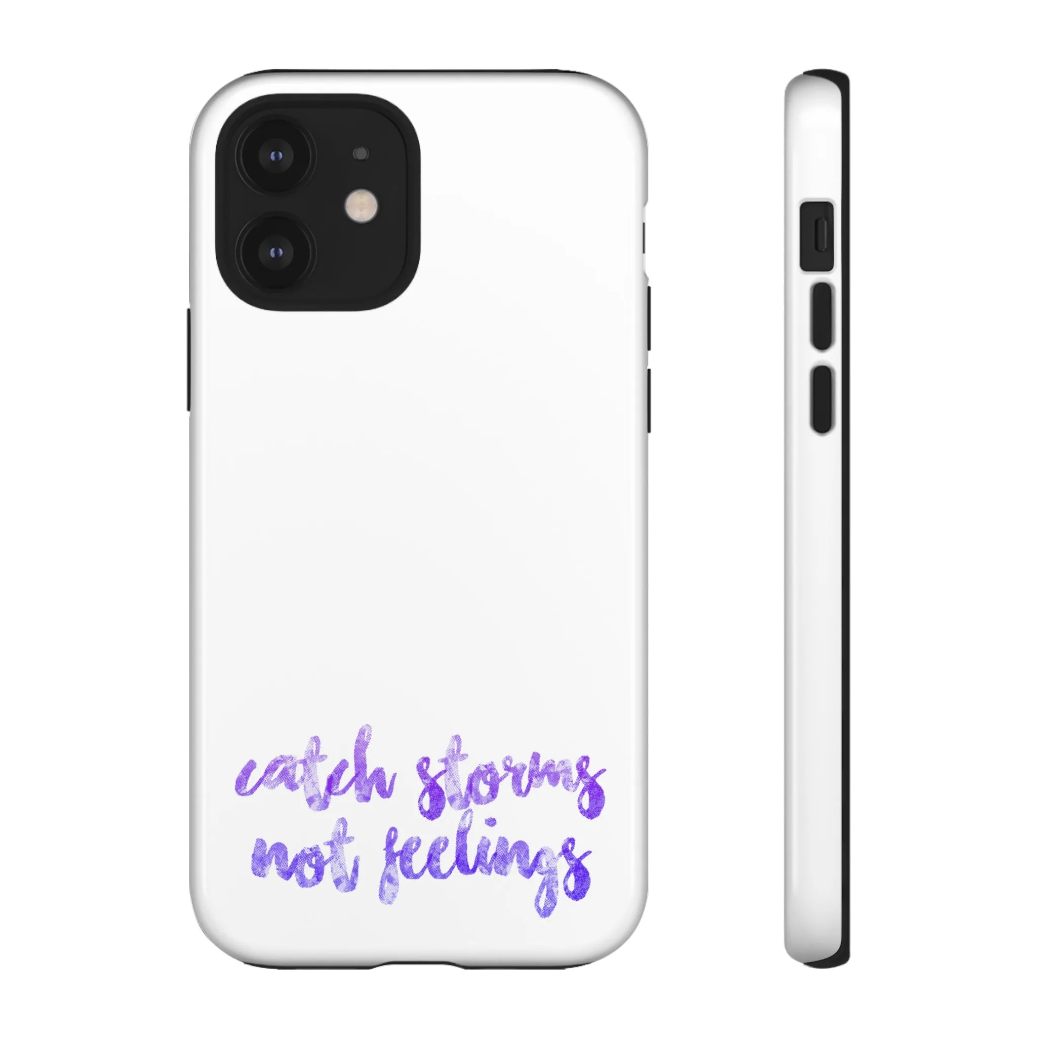 Catch Storms, Not Feelings Tough Phone Case
