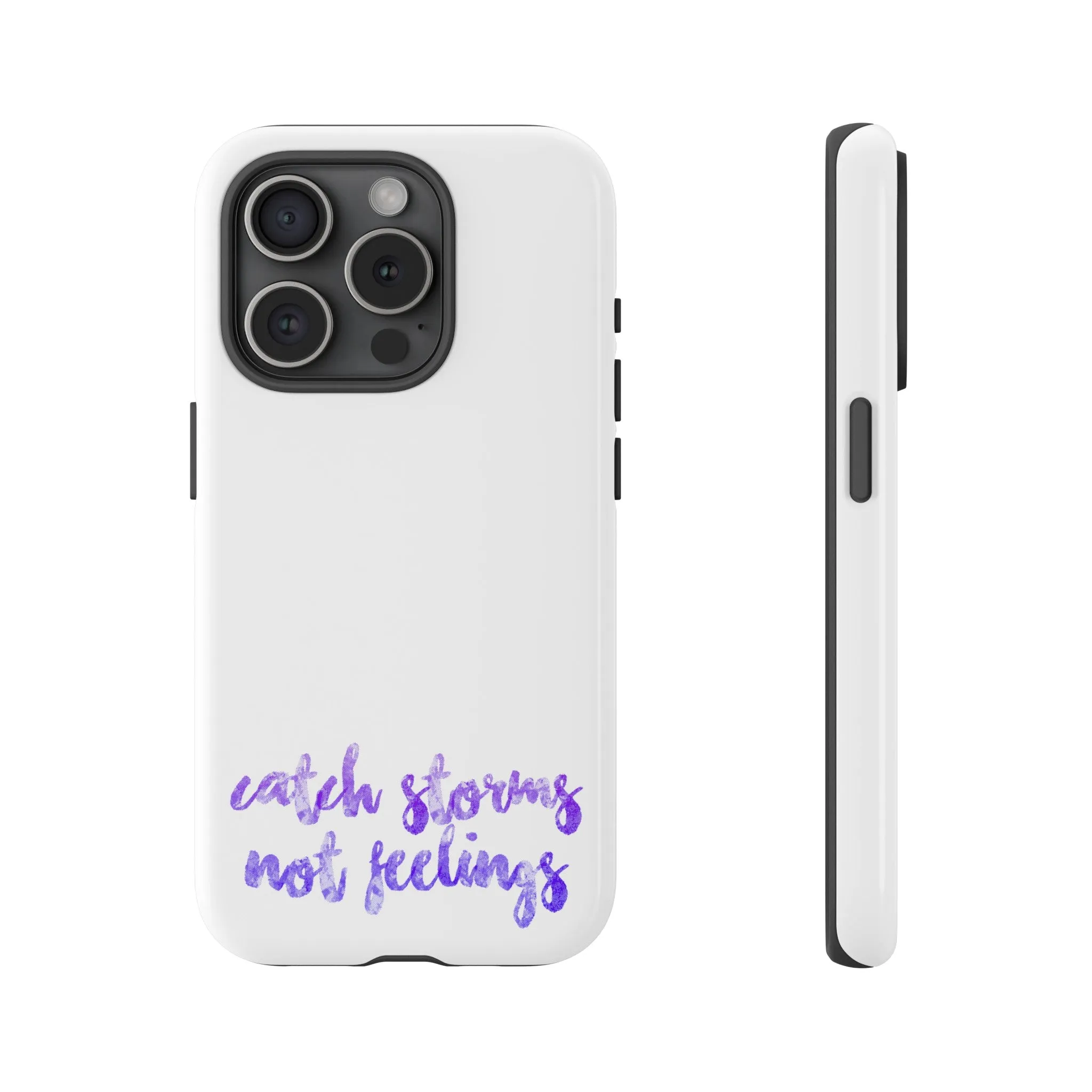 Catch Storms, Not Feelings Tough Phone Case