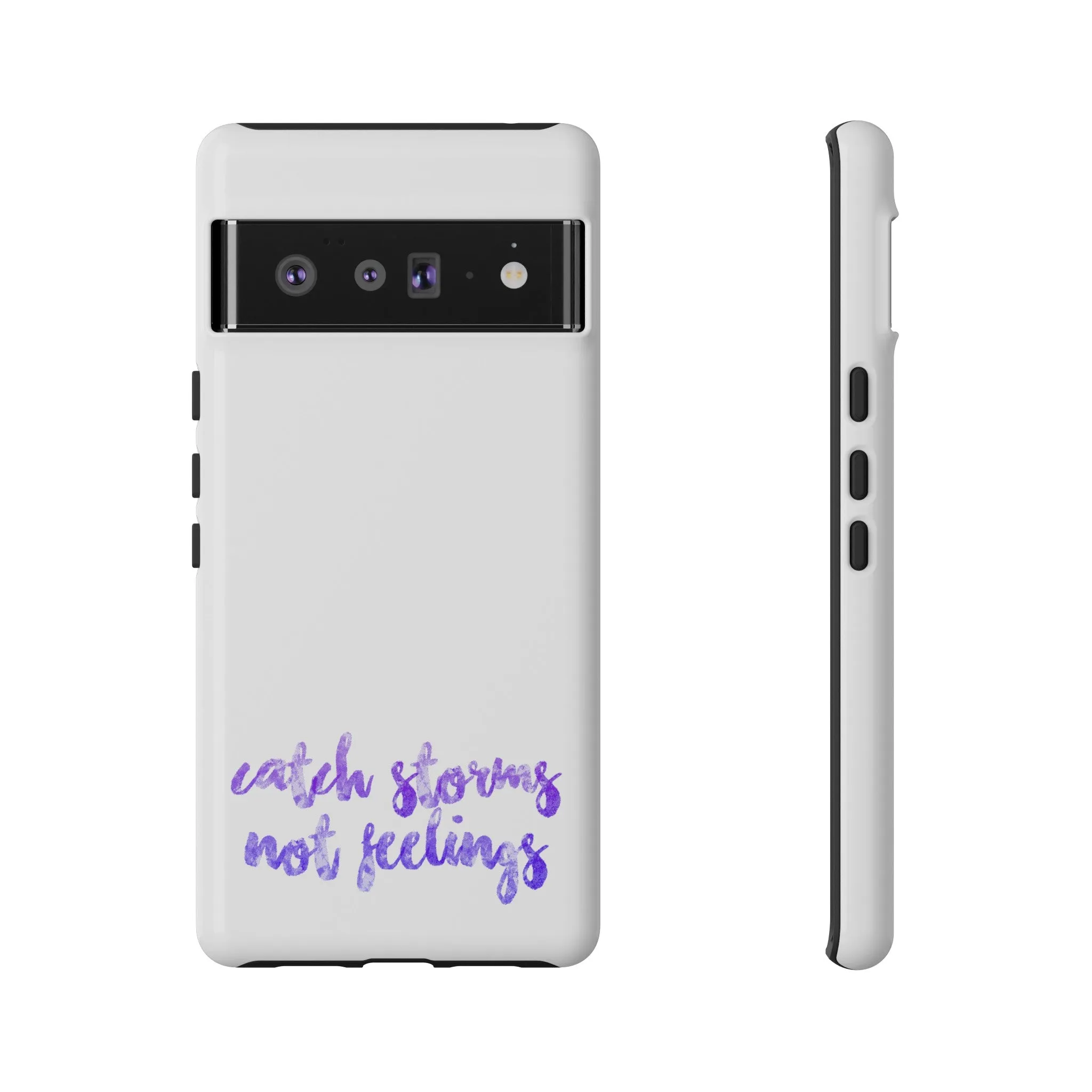 Catch Storms, Not Feelings Tough Phone Case