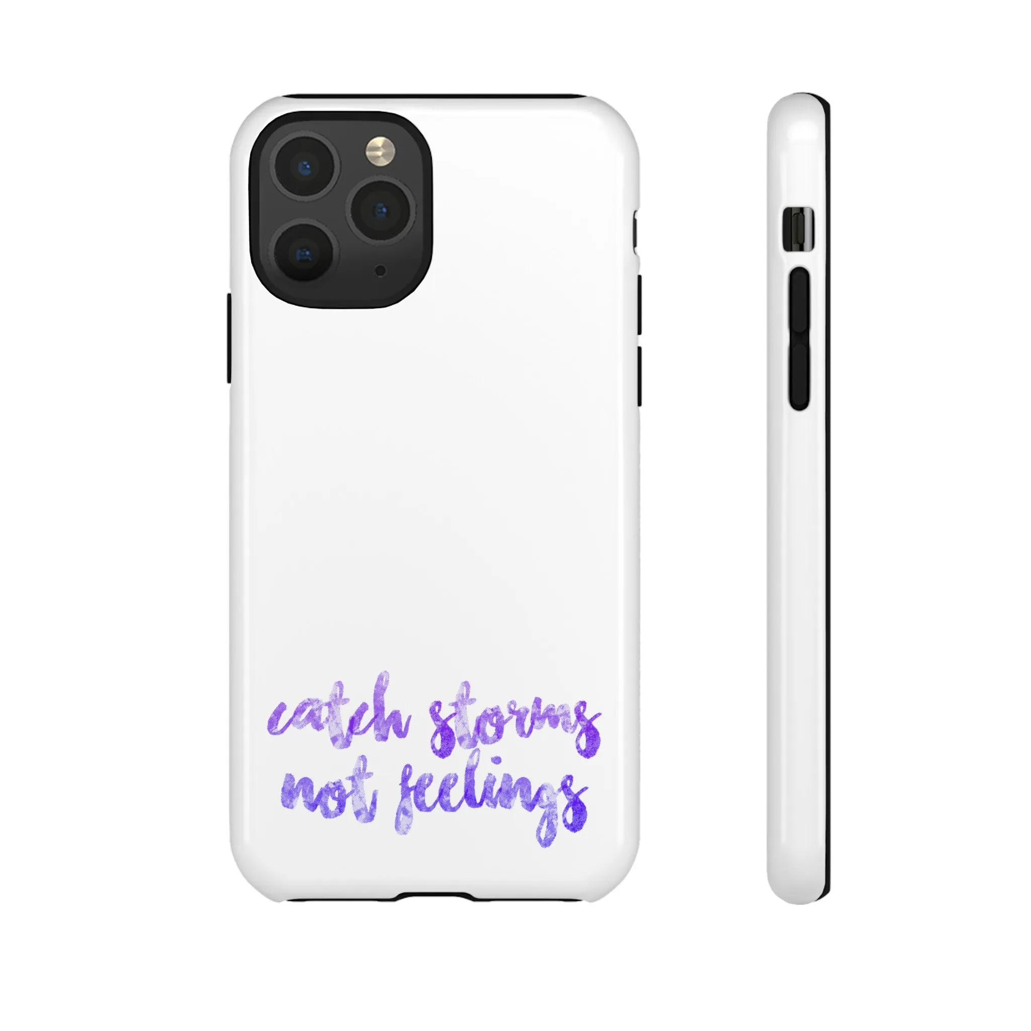 Catch Storms, Not Feelings Tough Phone Case