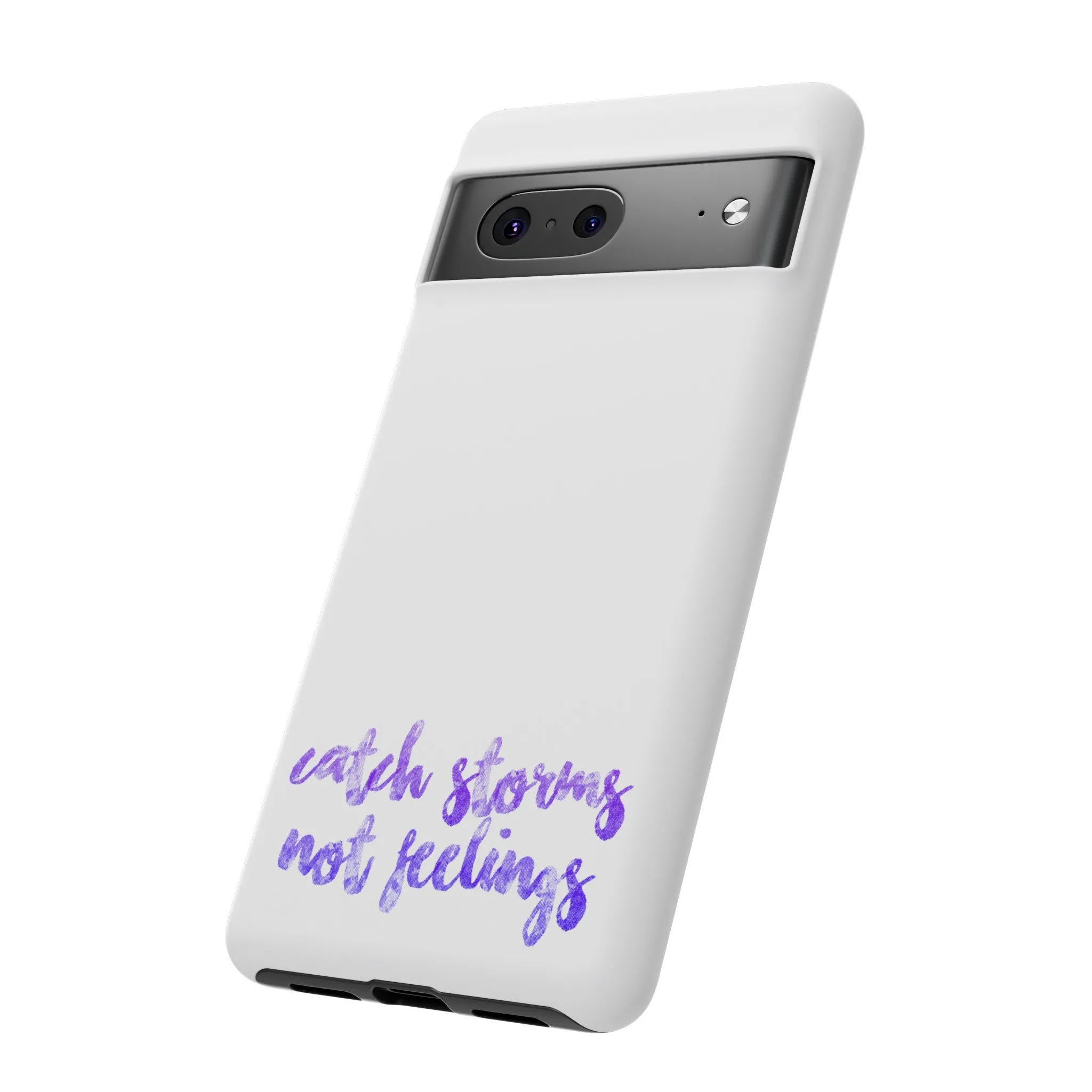 Catch Storms, Not Feelings Tough Phone Case