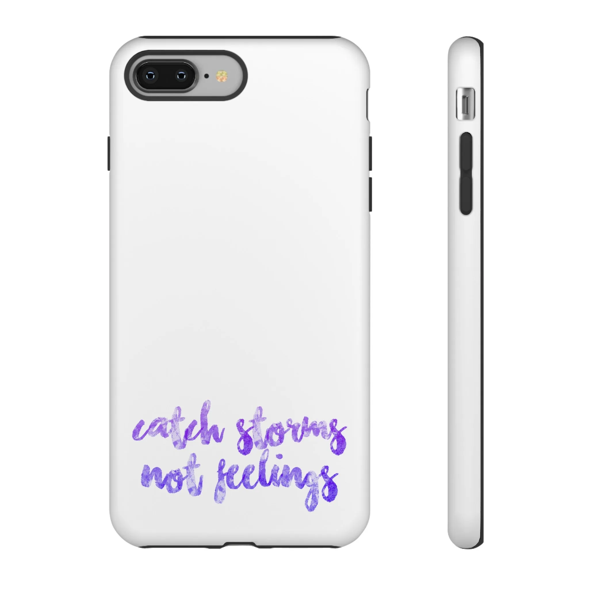 Catch Storms, Not Feelings Tough Phone Case