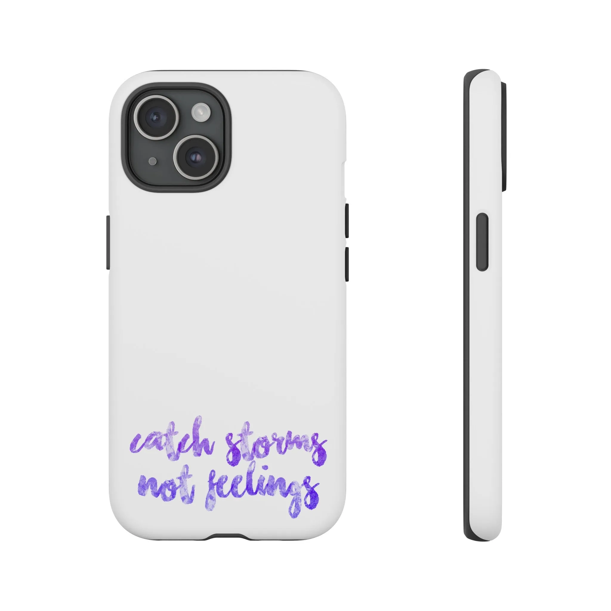Catch Storms, Not Feelings Tough Phone Case